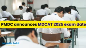 PMDC announces MDCAT 2025 exam date