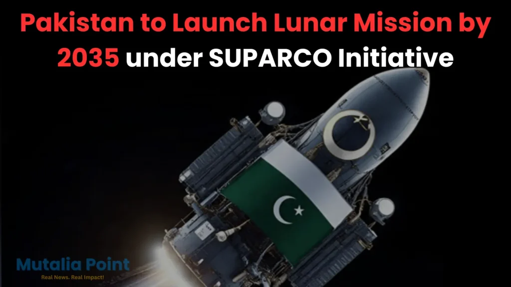 Pakistan to launch lunar mission by 2035