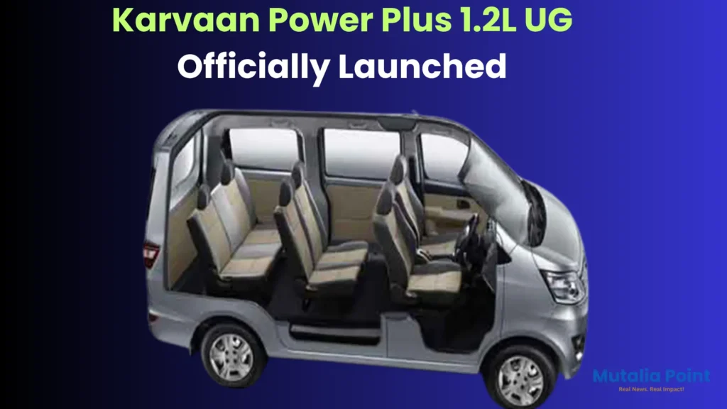 Karvaan Power Plus 1.2L UG Officially Launched
